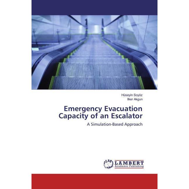 Emergency Evacuation Capacity of an Escalator, Fachbücher von Hüseyin Soyöz, Ilker Akgun