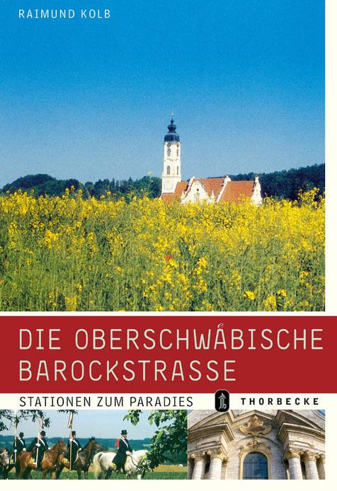 Die Oberschwäbische Barockstrasse (Allemand, Raimund Kolb, 2006)