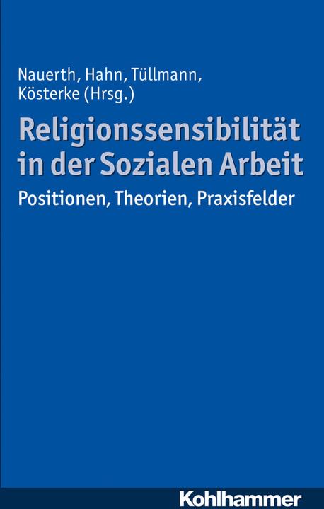 Produktbild Religionssensibilität in der Sozialen Arbeit (Deutsch, Hahn, Kathrin/Tüllmannua, Michael, 2017)