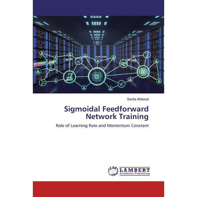 Sigmoidal Feedforward Network Training, Fachbücher von Savita Ahlawat