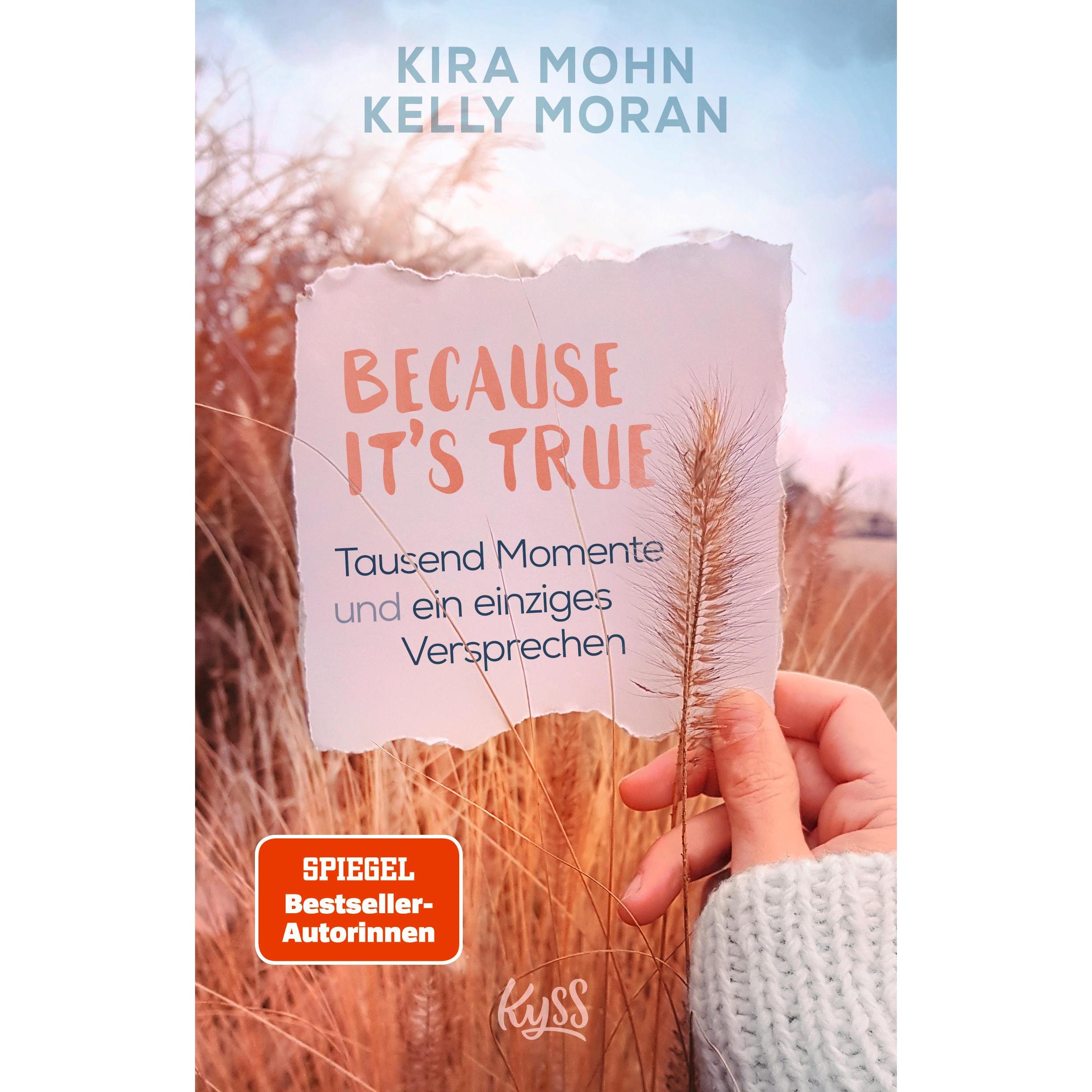 Because It's True − Tausend Momente und ein einziges Versprechen, Belletristik von Kelly Moran, Kira Mohn