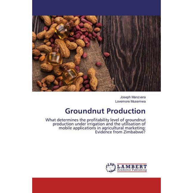 Groundnut Production, Fachbücher von Joseph Manzvera, Lovemore Musemwa