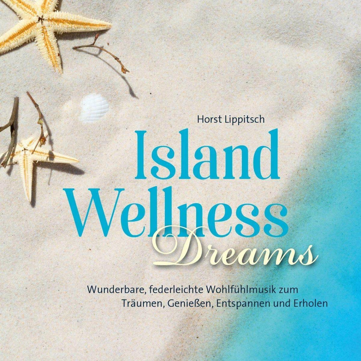 Island Wellness Dreams, Hörbücher von Horst Lippitsch