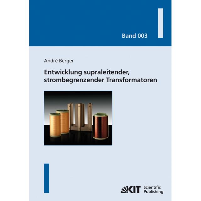 Entwicklung supraleitender, strombegrenzender Transformatoren, Fachbücher von André Berger