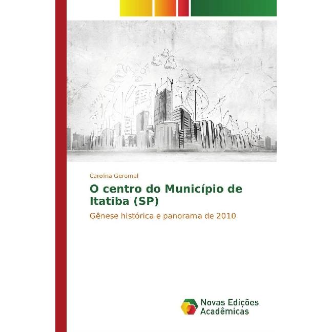 O centro do Município de Itatiba (SP), Fachbücher von Carolina Geromel