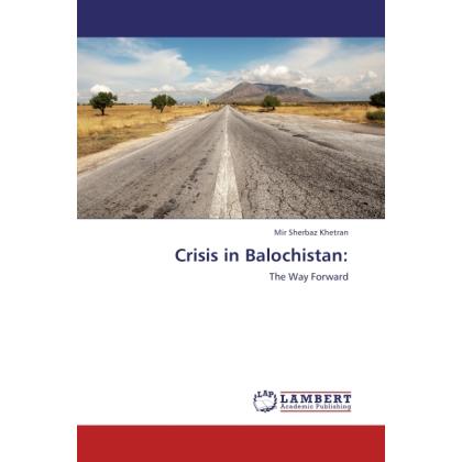 Crisis in Balochistan:, Fachbücher von Mir Sherbaz Khetran