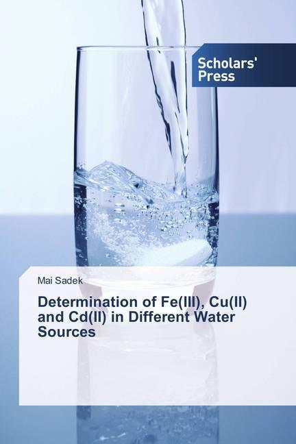 Produktbild Determination of Fe(III), Cu(II) and Cd(II) in Different Water Sources (Deutsch, Mai Sadek, 2018)