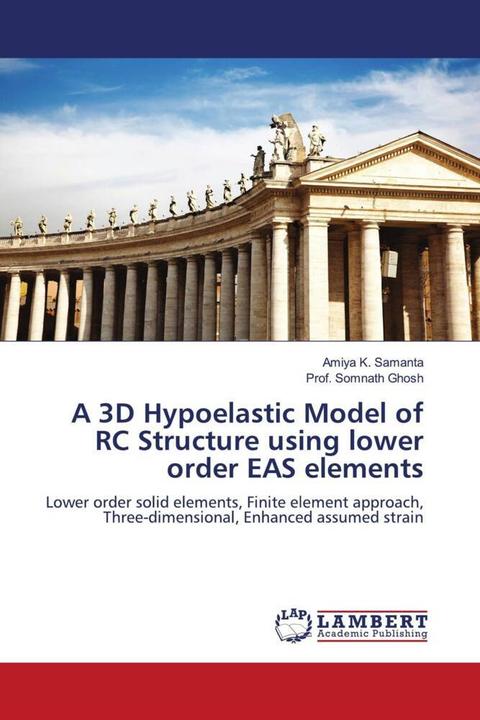 Actual product image A 3D Hypoelastic Model of RC Structure using lower order EAS elements (German, Somnath Ghosh, Amiya K. Samanta, 2011)