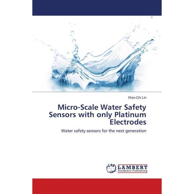 Micro-Scale Water Safety Sensors with only Platinum Electrodes, Fachbücher von Wen-Chi Lin