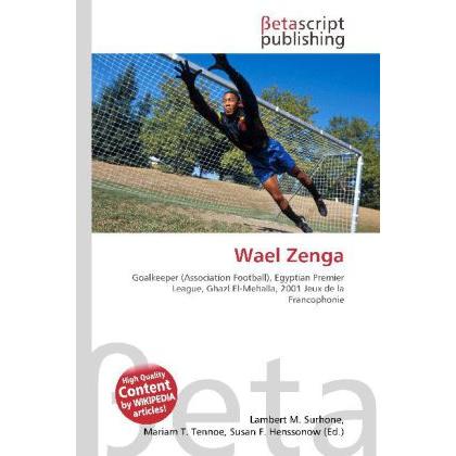 Wael Zenga, Ratgeber von Lambert M. Surhone, Miriam T. Timpledon, Susan F. Marseken