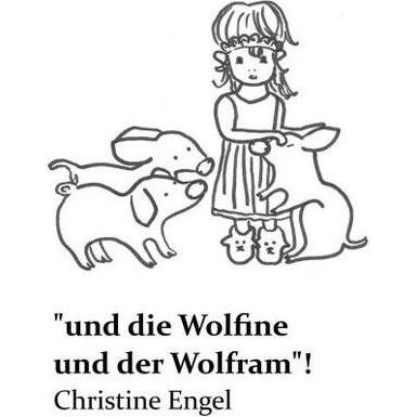 'und die Wolfine und der Wolfram'!, Kinderbücher von Christine Engel