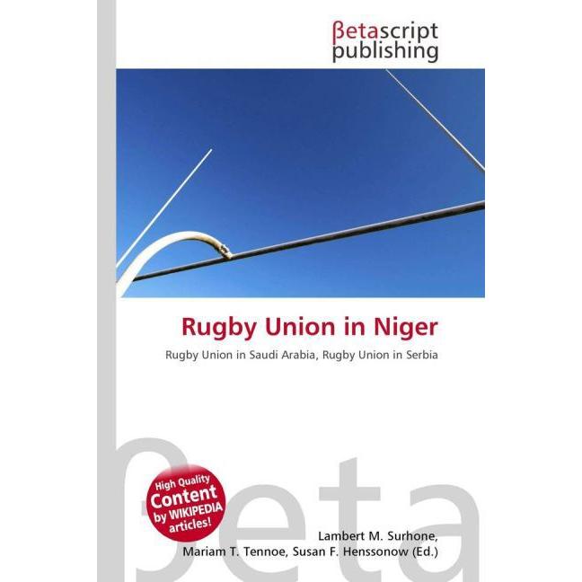 Rugby Union in Niger, Ratgeber von Lambert M. Surhone, Mariam T. Tennoe, Susan F. Henssonow
