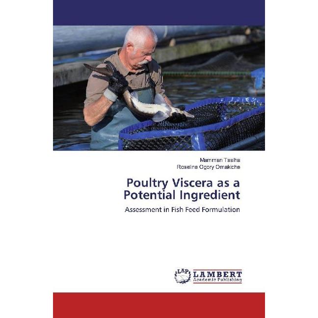 Poultry Viscera as a Potential Ingredient, Fachbücher von Roseline Ogory Omakiche, Mamman Tsalha
