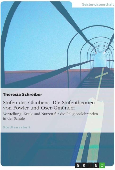 Produktbild Stufen des Glaubens. Die Stufentheorien von Fowler und Oser/Gmünder (Deutsch, Schreiber, Theresia, 2010)