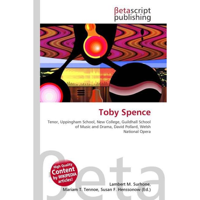 Toby Spence, Fachbücher von Lambert M. Surhone, Mariam T. Tennoe, Susan F. Henssonow