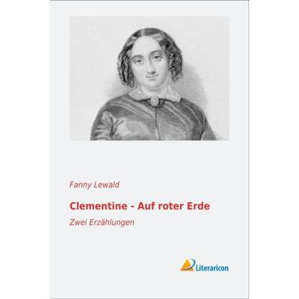 Clementine - Auf roter Erde, Belletristik von Fanny Lewald