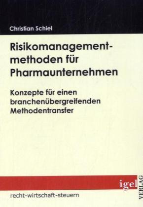 Produktbild Risikomanagementmethoden für Pharmaunternehmen (Deutsch, Christian Schiel, 2009)