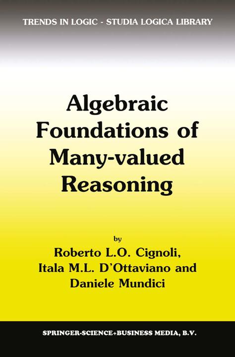 Algebraic Foundations of Many-Valued Reasoning (Englisch, Daniele Mundici, Itala M. D'Ottaviano, R. L. Cignoli, 2010)
