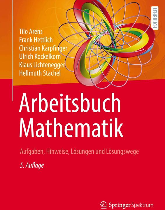 Produktbild Arbeitsbuch Mathematik (Deutsch, Christian Karpfinger, Frank Hettlich, Hellmuth Stachel, Klaus Lichtenegger, Tilo Arens, Ulrich Kockelkorn, 2022)