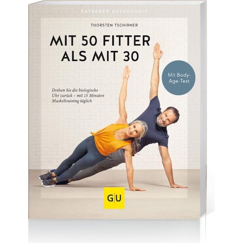 Mit 50 fitter als mit 30, Ratgeber von Thorsten Tschirner