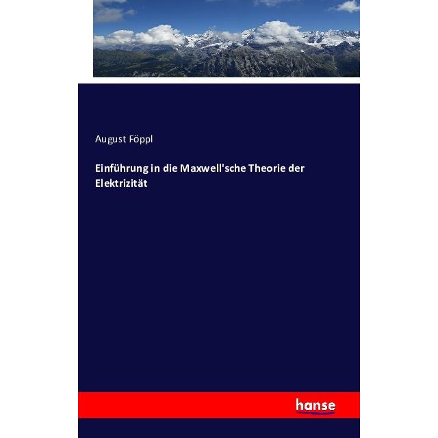 Einführung in die Maxwell'sche Theorie der Elektrizität, Fachbücher von August Föppl