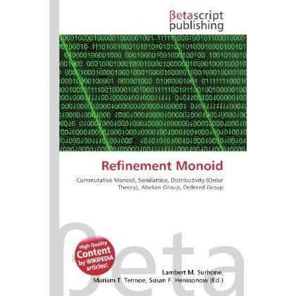 Refinement Monoid, Fachbücher von Lambert M. Surhone, Mariam T. Tennoe, Susan F. Henssonow