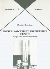 Produktbild Frank Lloyd Wright: The Mile-High Illinois (Deutsch, Brigitte Raschke, 1996)