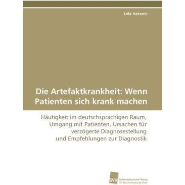 Die Artefaktkrankheit: Wenn Patienten sich krank machen, Fachbücher von Lela Hakemi