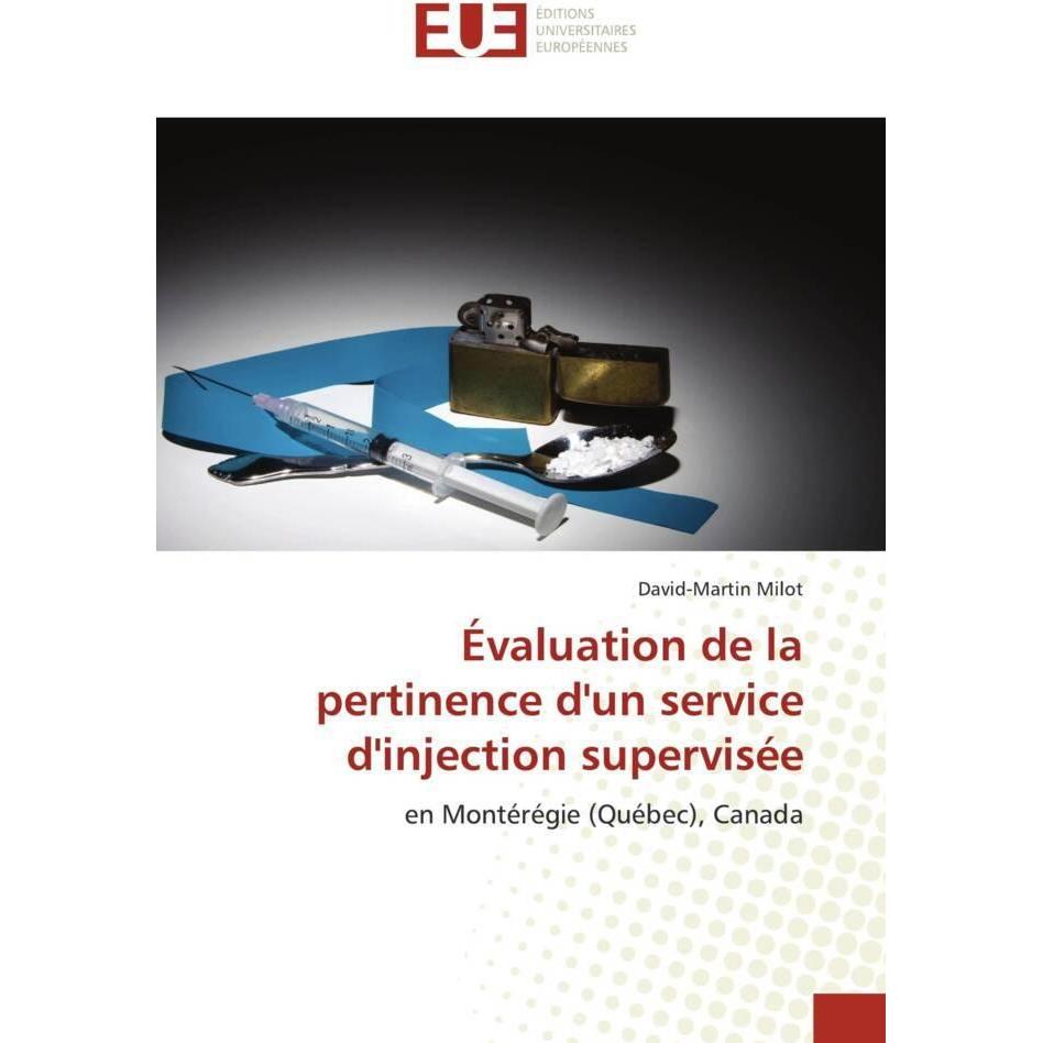 Évaluation de la pertinence d'un service d'injection supervisée, Fachbücher von David-Martin Milot