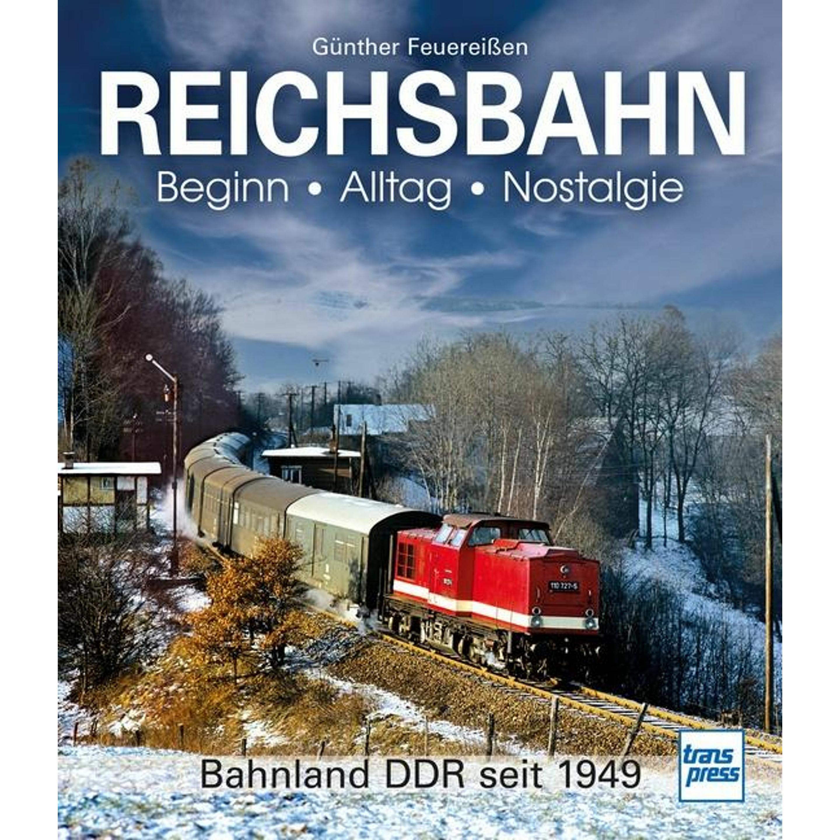 REICHSBAHN Beginn - Alltag - Nostalgie, Ratgeber von Günther Feuereissen