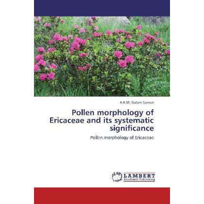 Pollen morphology of Ericaceae and its systematic significance, Fachbücher von A.K.M. Golam Sarwar