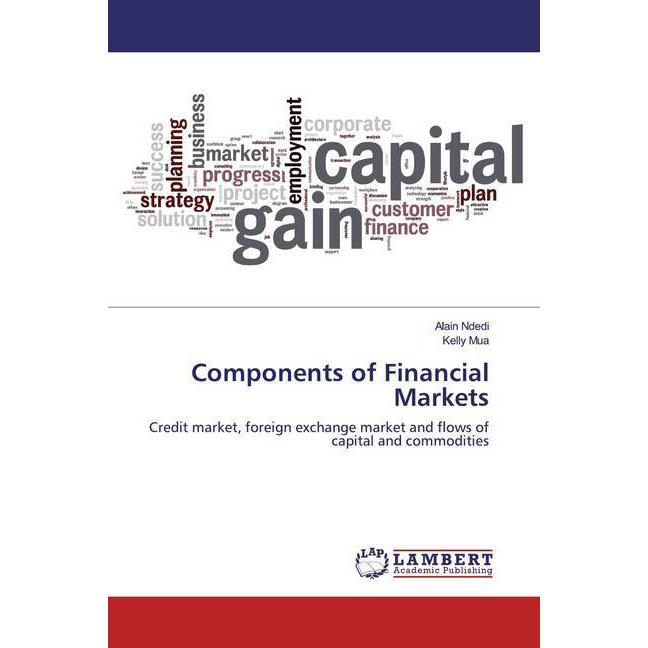Components of Financial Markets, Fachbücher von Alain Ndedi, Kelly Mua