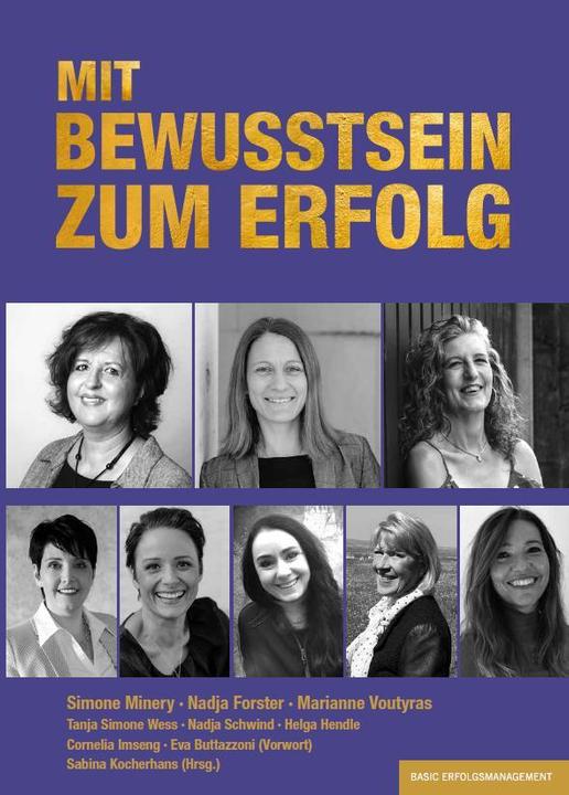 Produktbild Mit Bewusstsein Zum Erfolg (Deutsch, Helga Hendle, Marianne Voutyras, Simone Minery, Tanja Simone Wess, Nadja Forster, Cornelia Imseng, Eva Buttazzoni, 2023)