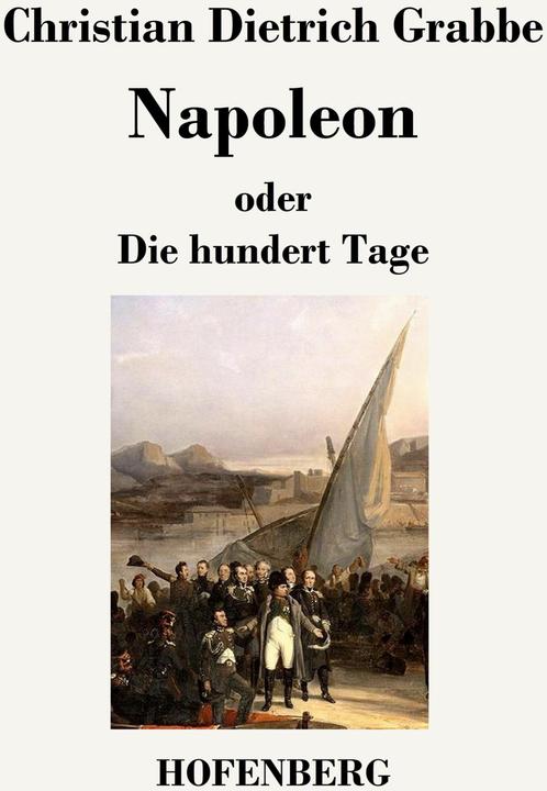 Produktbild Napoleon oder Die hundert Tage (Deutsch, Christian Dietrich Grabbe, 2013)