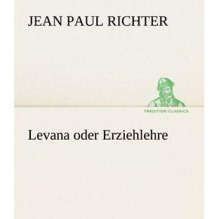 Richter:Levana oder Erziehlehre, Belletristik von Jean Paul
