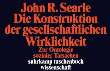 Produktbild Die Konstruktion der gesellschaftlichen Wirklichkeit (Deutsch, John R. Searle, 2011)