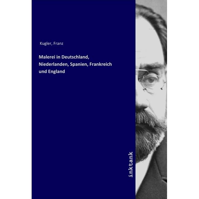 Malerei in Deutschland, Niederlanden, Spanien, Frankreich und England, Fachbücher von Franz Kugler
