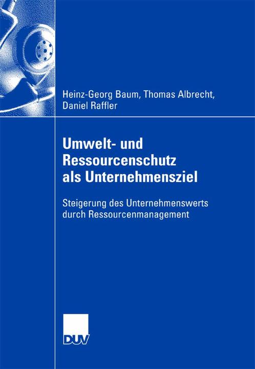 Produktbild Umwelt- und Ressourcenschutz als Unternehmensziel (Deutsch, Daniel Raffler, Heinz-Georg Baum, Thomas Albrecht, 2007)