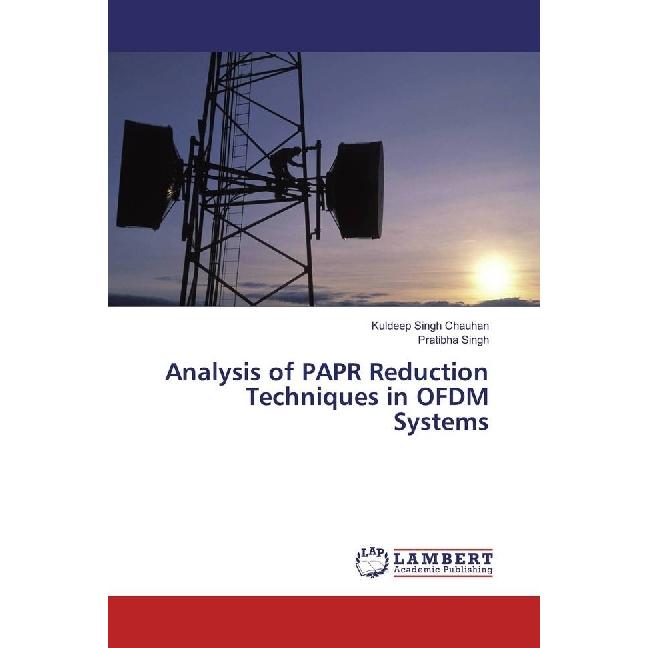 Analysis of PAPR Reduction Techniques in OFDM Systems, Fachbücher von Pratibha Singh, Kuldeep Singh Chauhan