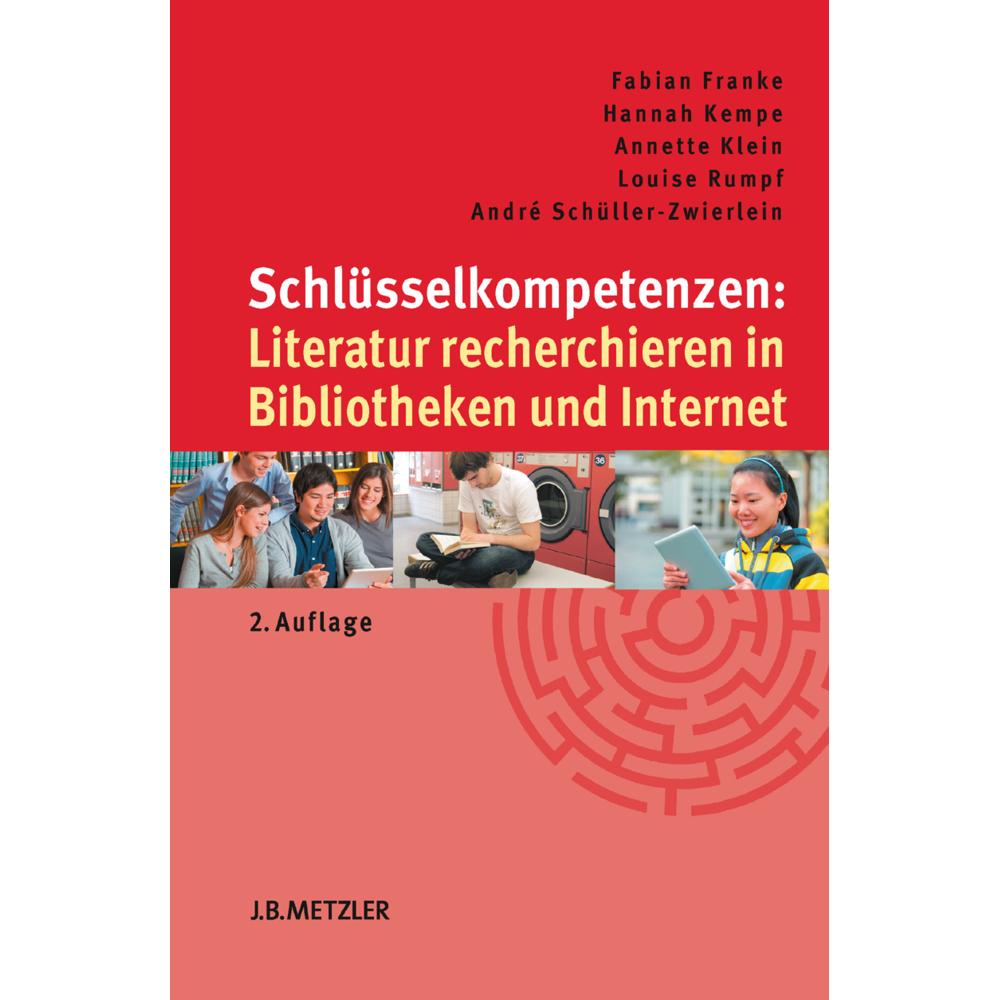 Schlüsselkompetenzen: Literatur recherchieren in Bibliotheken und Internet, Ratgeber von André Schüller-Zwierlein