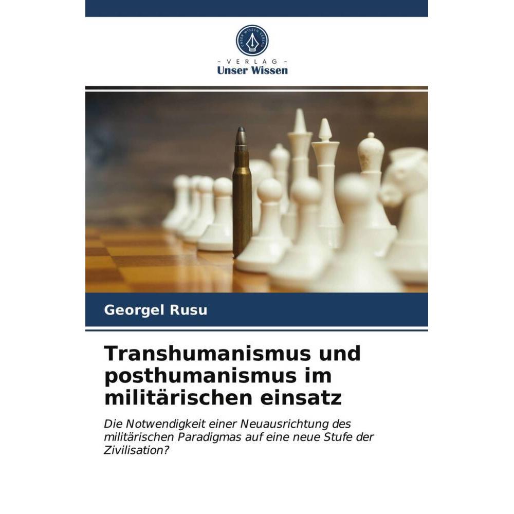 Transhumanismus und posthumanismus im militärischen einsatz, Fachbücher von Georgel Rusu