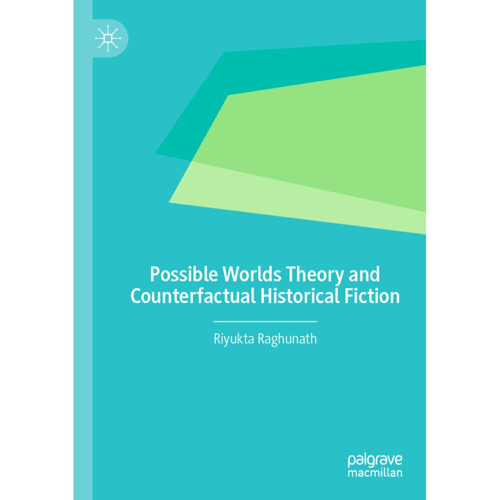 Possible Worlds Theory and Counterfactual Historical Fiction, Fachbücher von Riyukta Raghunath