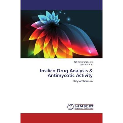 Insilico Drug Analysis & Antimycotic Activity, Fachbücher von Rohini Karunakaran, Srikumar P. S.