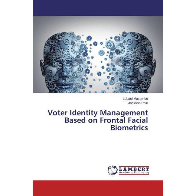 Voter Identity Management Based on Frontal Facial Biometrics, Fachbücher von Jackson Phiri, Lubasi Musambo