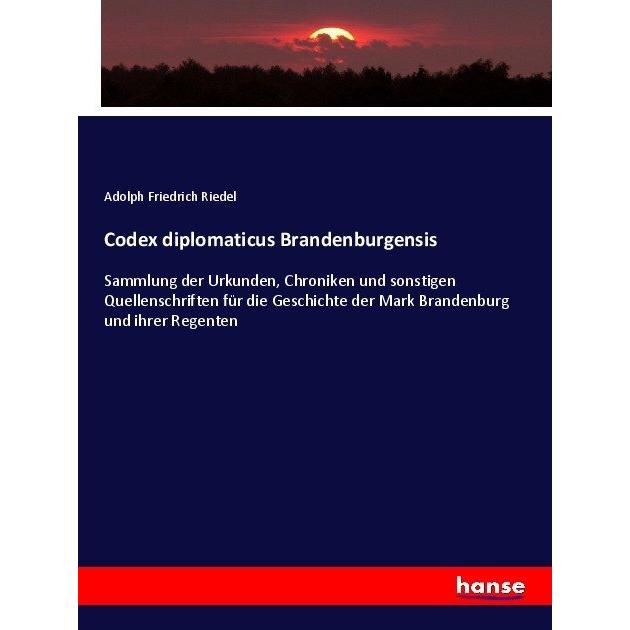 Codex diplomaticus Brandenburgensis, Fachbücher von Adolph Friedrich Riedel