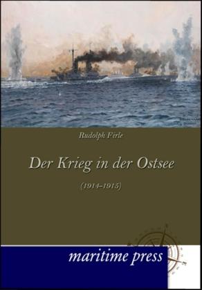 Produktbild Der Krieg in der Ostsee (1914-1915) (Deutsch, Rudolph Firle, 2012)