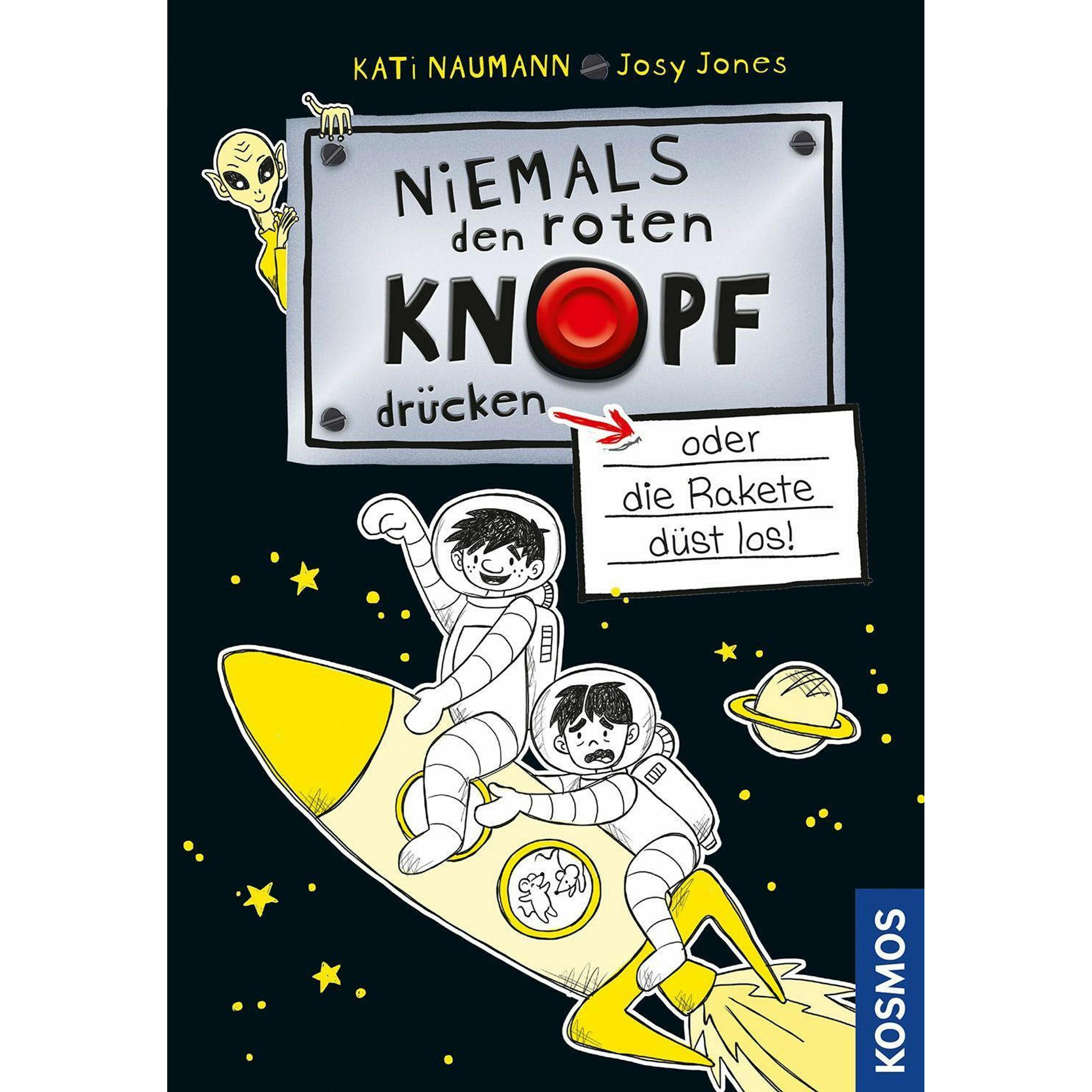 Niemals den roten Knopf drücken, 4, oder die Rakete düst los!, Kinderbücher von Kati Naumann, Josephine Schwan-Jones