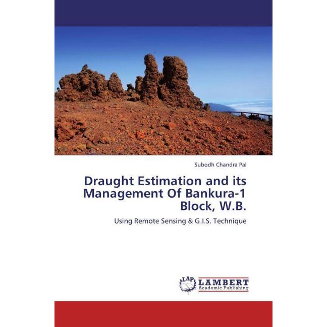 Draught Estimation and its Management Of Bankura-1 Block, W.B., Fachbücher von Subodh Chandra Pal