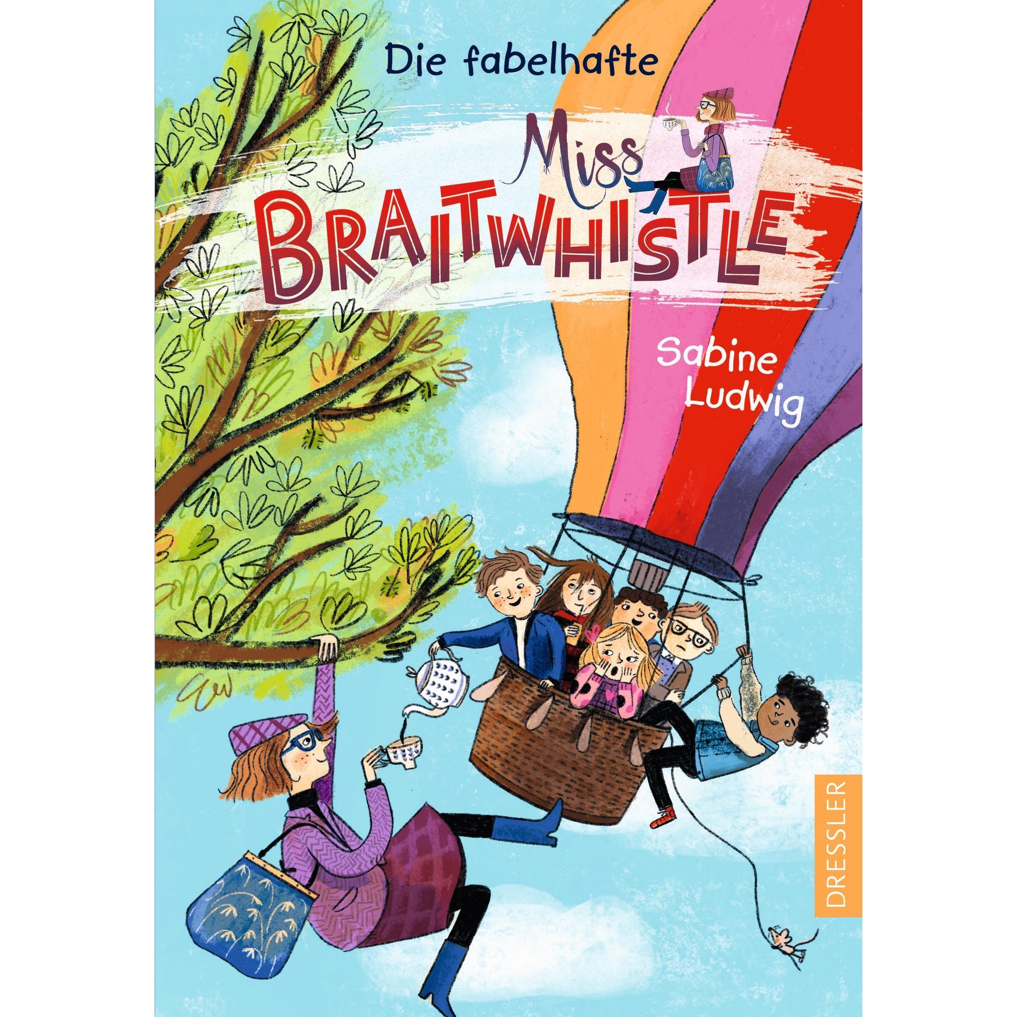 Miss Braitwhistle 1. Die fabelhafte Miss Braitwhistle, Kinderbücher von Sabine Ludwig