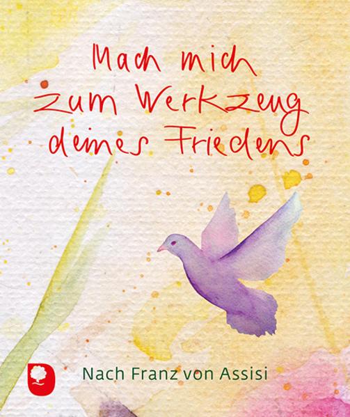 Mach mich zum Werkzeug deines Friedens (Deutsch, Franz von Assisi, 2021)